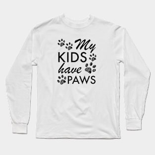 My kids have paws black text Long Sleeve T-Shirt